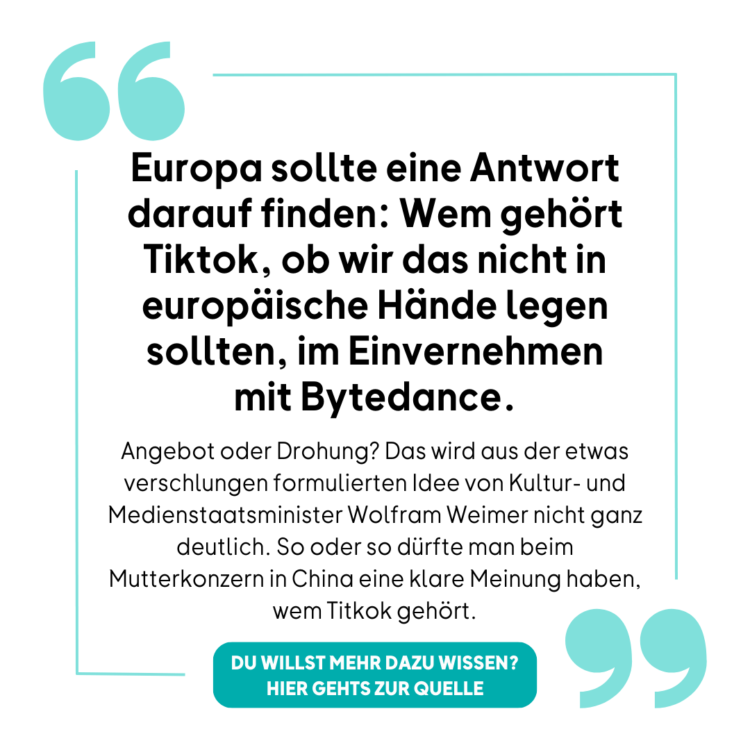 Zitat von Wolfram Weimer zu einer Europäisierung von Tiktok